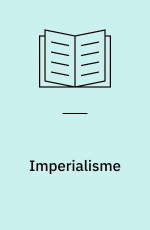 Imperialisme : grundlag - funktion - konsekvens