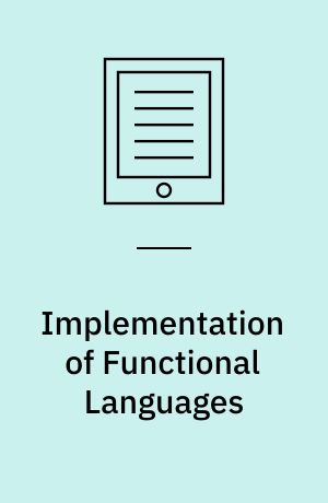 Implementation of Functional Languages : 8th International Workshop, IFL'96 Bad Godesberg, Germany, September 16-18, 1996, Selected Papers
