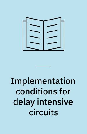 Implementation conditions for delay intensive circuits