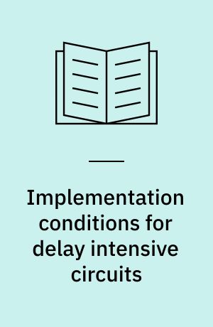 Implementation conditions for delay intensive circuits