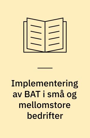 Implementering av BAT i små og mellomstore bedrifter