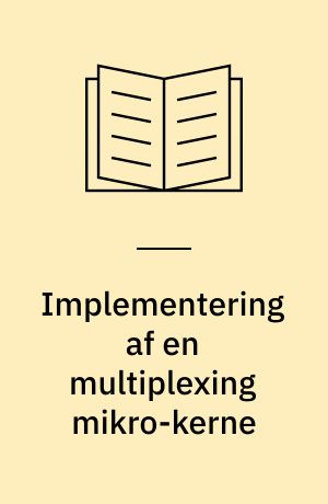 Implementering af en multiplexing mikro-kerne