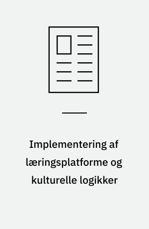 Implementering af læringsplatforme og kulturelle logikker