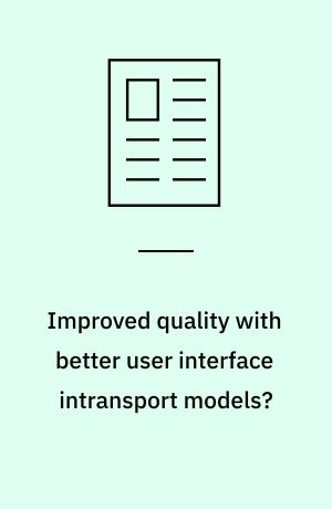 Improved quality with better user interface intransport models?