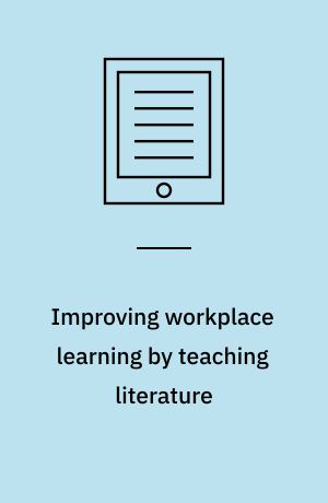Improving workplace learning by teaching literature : towards wisdom