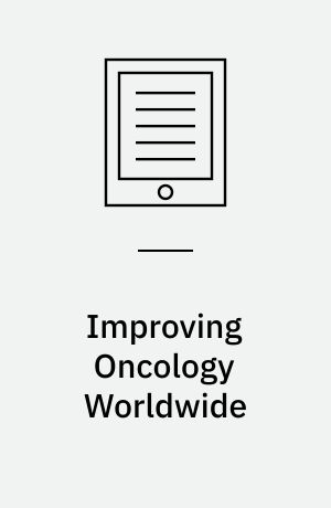 Improving Oncology Worldwide : Education, Clinical Research and Global Cancer Care
