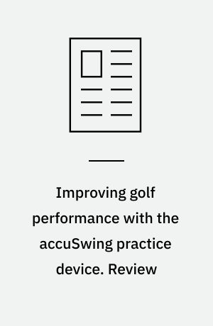 Improving golf performance with the accuSwing practice device. Review