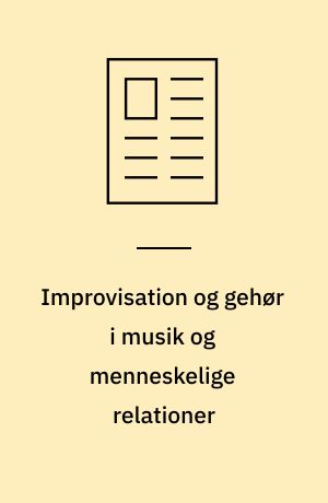 Improvisation og gehør i musik og menneskelige relationer