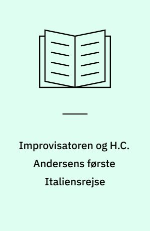 Improvisatoren og H.C. Andersens første Italiensrejse