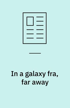 In a galaxy fra, far away : eventyret om Star Wars og den gode forretning