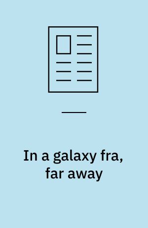 In a galaxy fra, far away : eventyret om Star Wars og den gode forretning