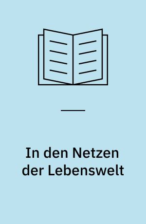 In den Netzen der Lebenswelt