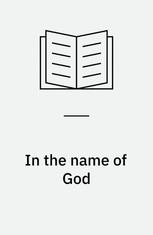 In the name of God : the Afghan connection and the U.S. war against terrorism : the story of the Afghan veterans as the masterminds behind 9/11