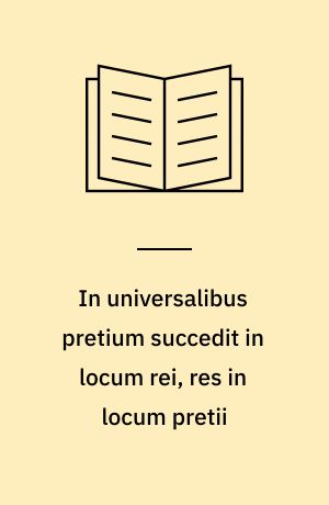 In universalibus pretium succedit in locum rei, res in locum pretii : eine Untersuchung zur Entwicklungsgeschichte der dinglichen Surrogation bei Sondervermögen