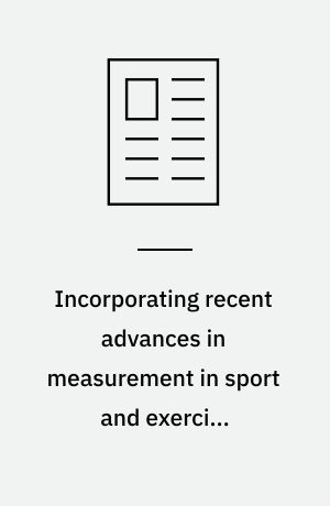 Incorporating recent advances in measurement in sport and exercise psychology