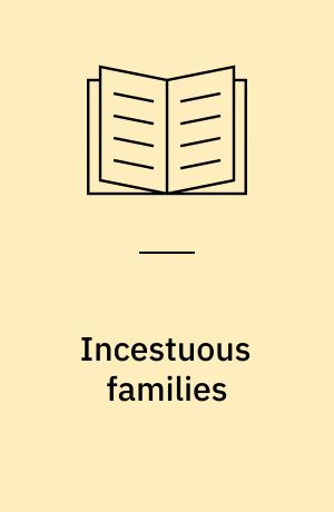Incestuous families : an ecological approach to understanding and treatment