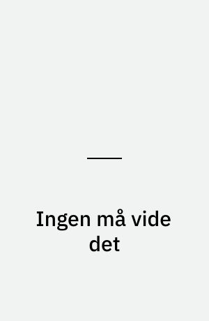 Ingen må vide det