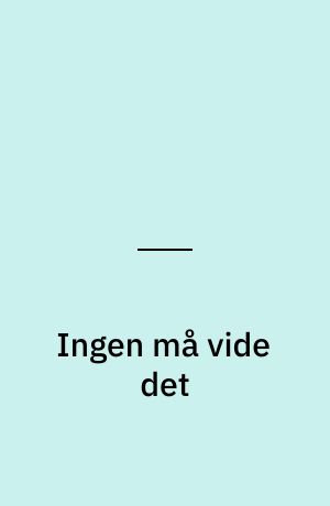 Ingen må vide det