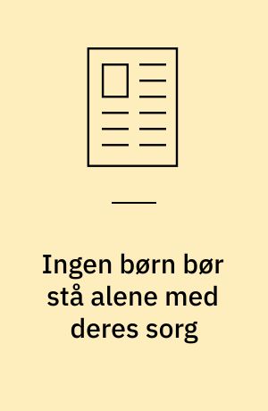 Ingen børn bør stå alene med deres sorg