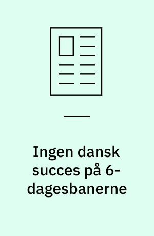 Ingen dansk succes på 6-dagesbanerne
