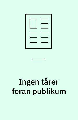 Ingen tårer foran publikum