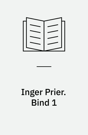 Inger Prier. Bind 1