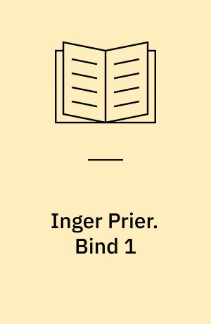 Inger Prier. Bind 1