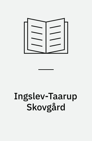 Ingslev-Taarup Skovgård : fra 1600-tallet indtil i dag