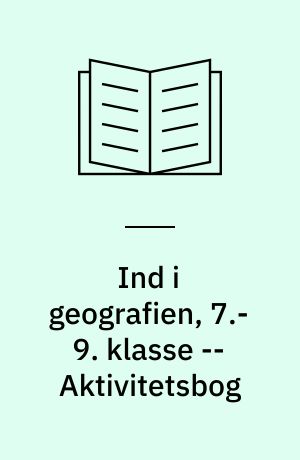 Ind i geografien, 7.-9. klasse : grundbog C. - - Aktivitetsbog