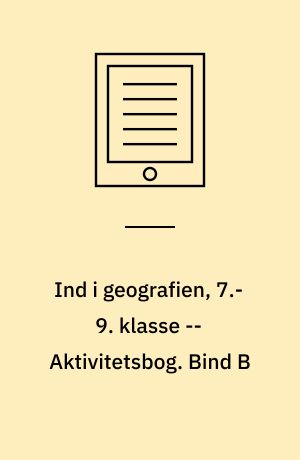 Ind i geografien, 7.-9. klasse : grundbog. Bind B