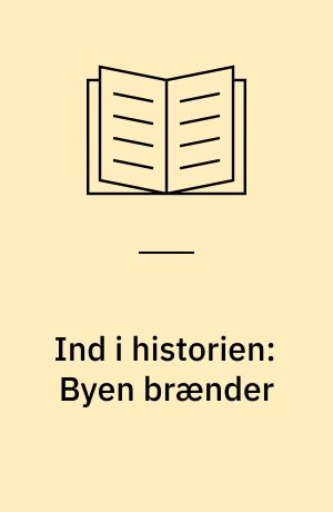 Ind i historien: Byen brænder : tre døgn der rystede Danmark