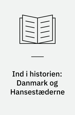 Ind i historien: Danmark og Hansestæderne