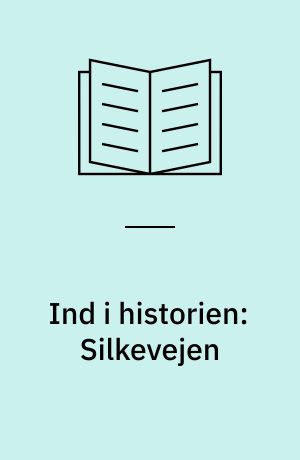 Ind i historien: Silkevejen