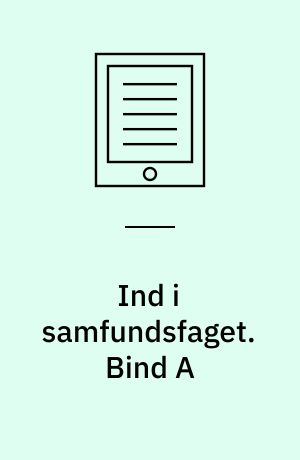 Ind i samfundsfaget : grundbog : 8.-9. klasse. Bind A