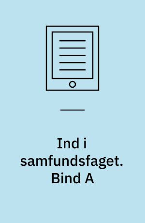Ind i samfundsfaget : grundbog : 8.-9. klasse. Bind A