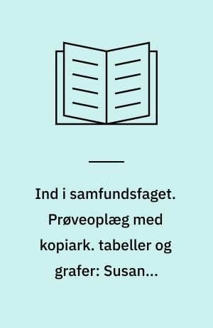 Ind i samfundsfaget : grundbog : 8.-9. klasse. Prøveoplæg med kopiark. tabeller og grafer: Susanne Gamsgaard. Bind A.