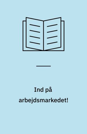 Ind på arbejdsmarkedet! : om kommunens rolle i integrationsarbejdet