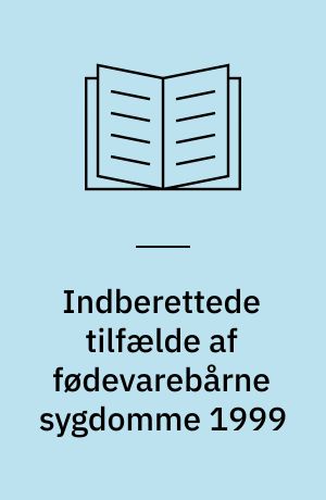 Indberettede tilfælde af fødevarebårne sygdomme 1999