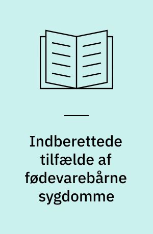 Indberettede tilfælde af fødevarebårne sygdomme