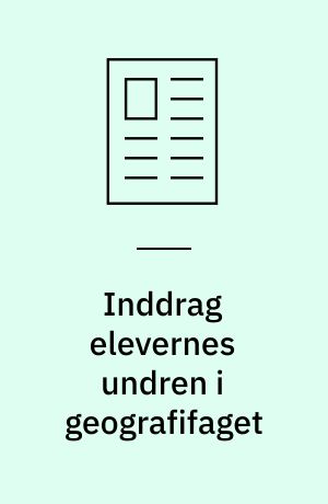 Inddrag elevernes undren i geografifaget