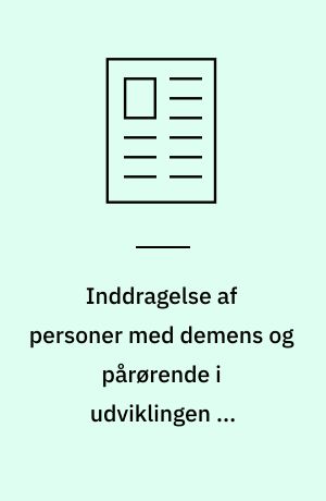 Inddragelse af personer med demens og pårørende i udviklingen af tryghedsskabende demensteknologier