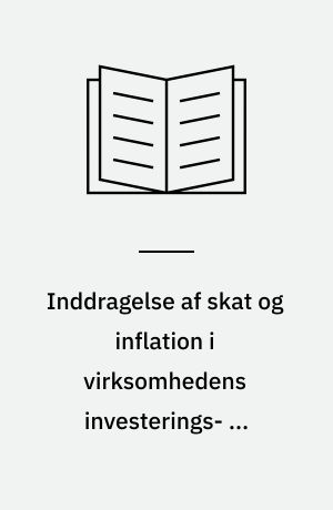 Inddragelse af skat og inflation i virksomhedens investerings- og finansieringsbeslutninger