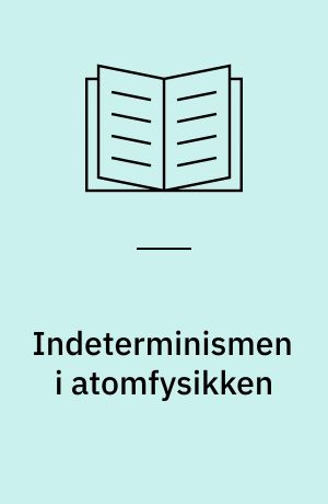 Indeterminismen i atomfysikken