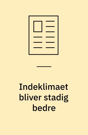 Indeklimaet bliver stadig bedre