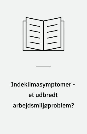 Indeklimasymptomer - et udbredt arbejdsmiljøproblem?