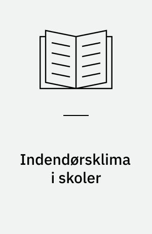 Indendørsklima i skoler : en klimahygiejnisk bedømmelse af forskelle mellem ældre og nye bygninger, baseret på klimatiske og fysiologiske målinger samt voteringer