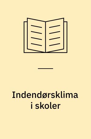 Indendørsklima i skoler : en klimahygiejnisk bedømmelse af forskelle mellem ældre og nye bygninger, baseret på klimatiske og fysiologiske målinger samt voteringer