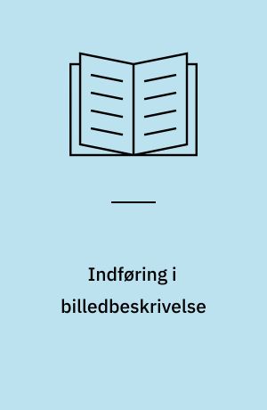 Indføring i billedbeskrivelse : form og indhold