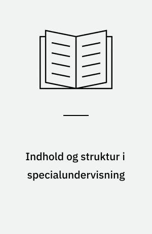 Indhold og struktur i specialundervisning