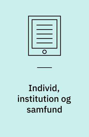 Individ, institution og samfund